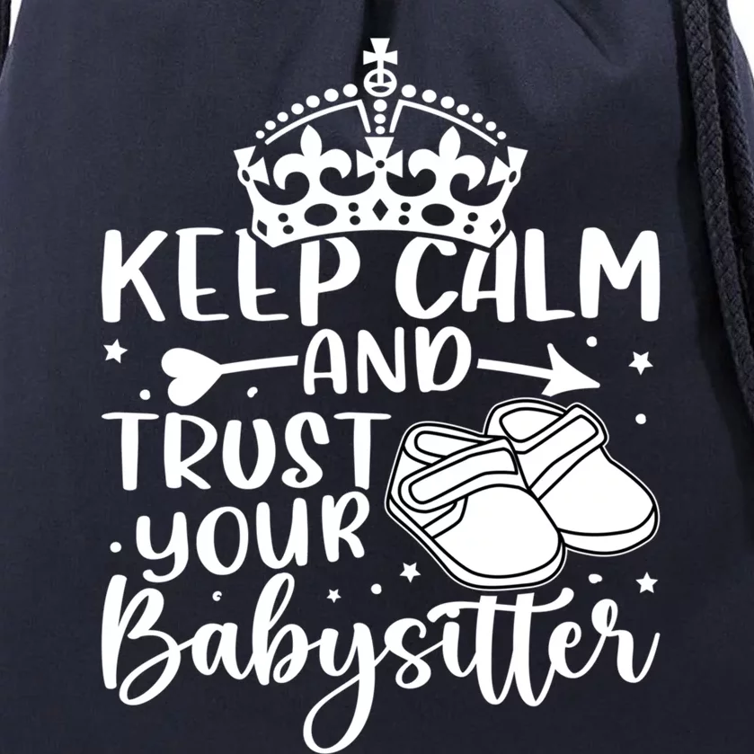 Babysitter: Keep Calm And Trust Your Sitter Gift Drawstring Bag