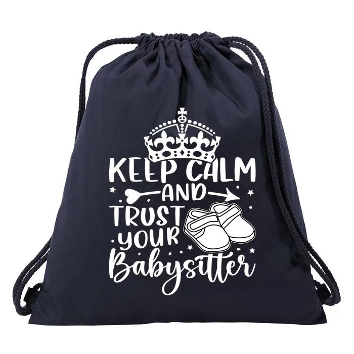 Babysitter: Keep Calm And Trust Your Sitter Gift Drawstring Bag