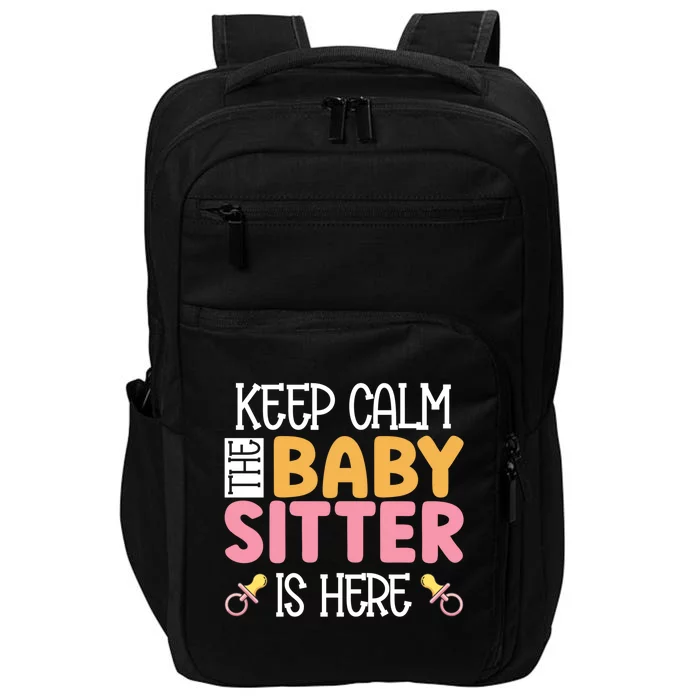 Babysitter Keep Calm The Sitter Is Here Sitter Gift Impact Tech Backpack