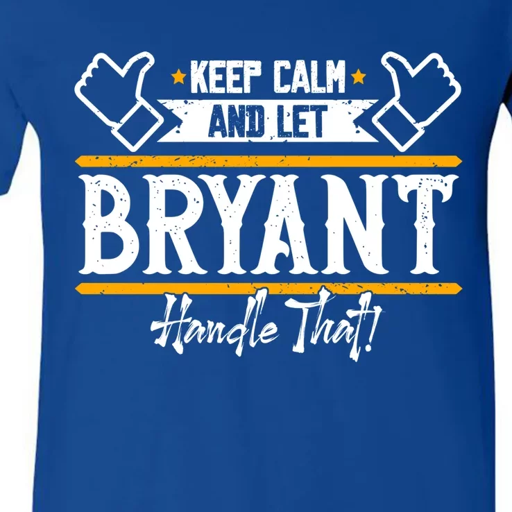 Bryant Keep Calm And Let Bryant Handle That Great Gift V-Neck T-Shirt