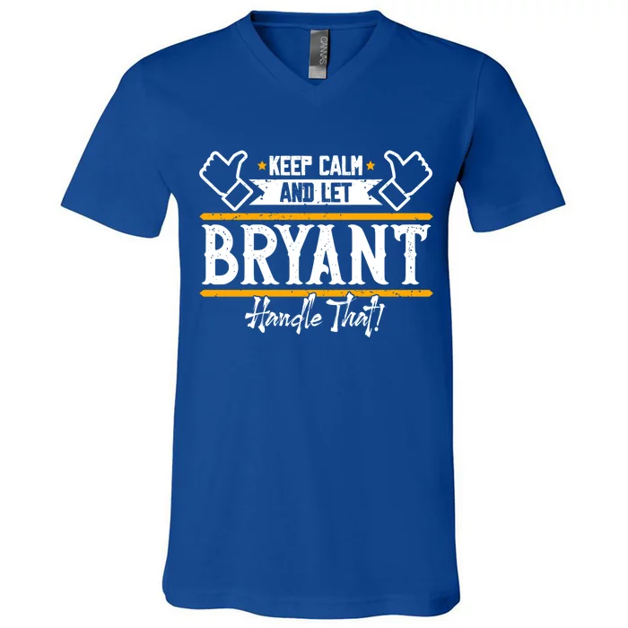 Bryant Keep Calm And Let Bryant Handle That Great Gift V-Neck T-Shirt