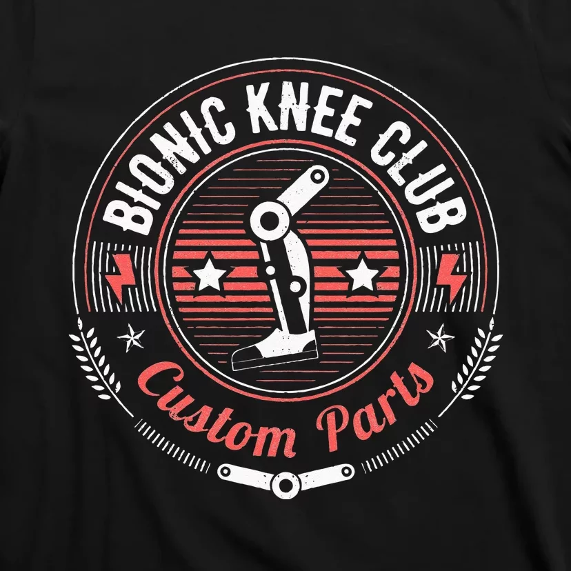 Bionic Knee Club Custom Parts Funny Knee Replacement T-Shirt