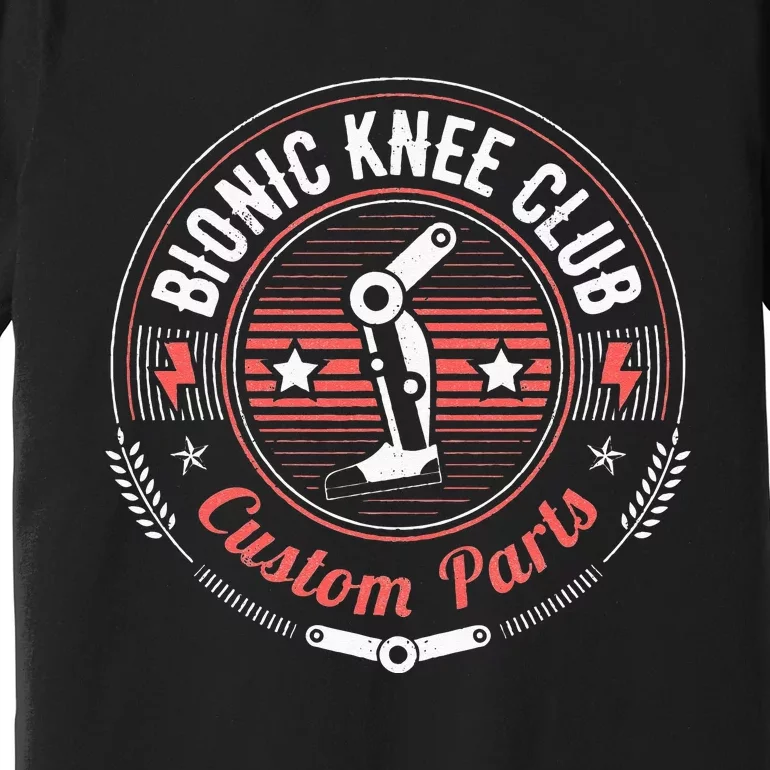 Bionic Knee Club Custom Parts Funny Knee Replacement Premium T-Shirt