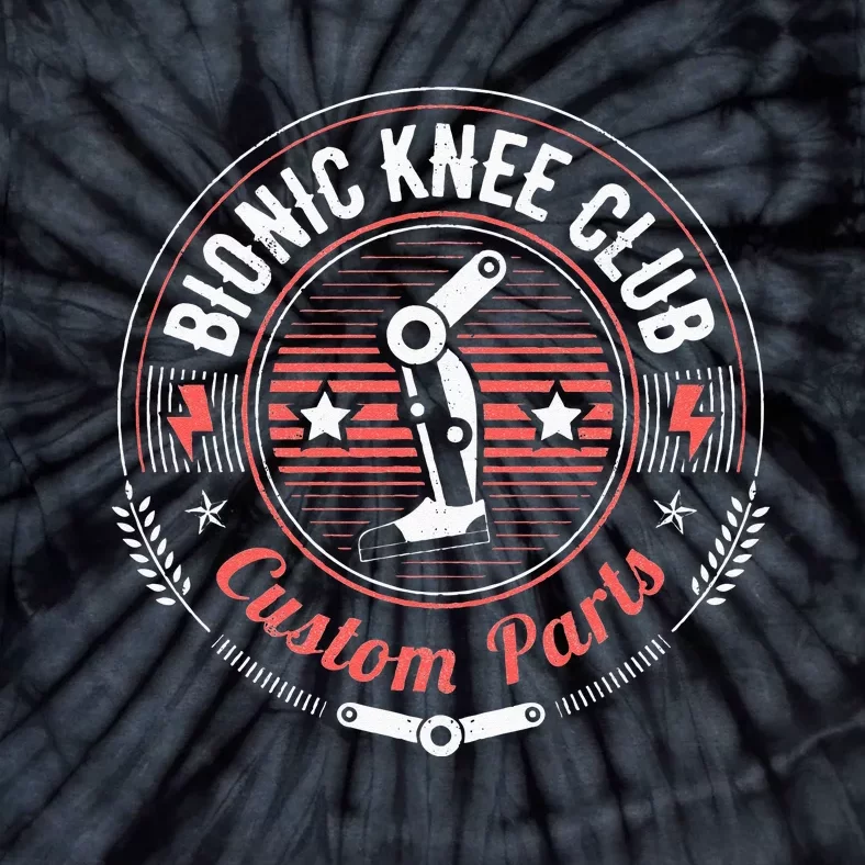 Bionic Knee Club Custom Parts Funny Knee Replacement Tie-Dye T-Shirt