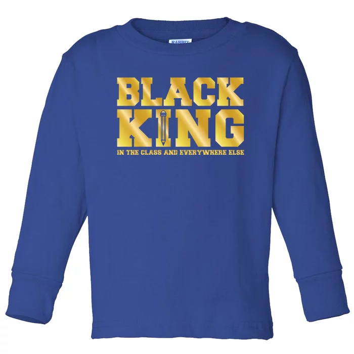 Black King Class And Everywhere Cool Black History Month Gift Cute Gift Toddler Long Sleeve Shirt