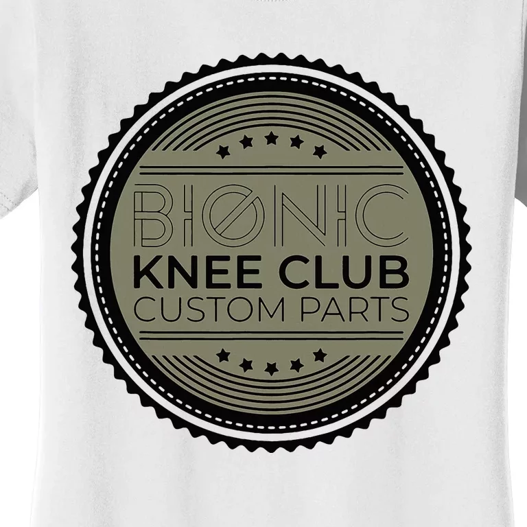 Bionic Knee Club Custom Parts Funny Knee Replacement Women's T-Shirt