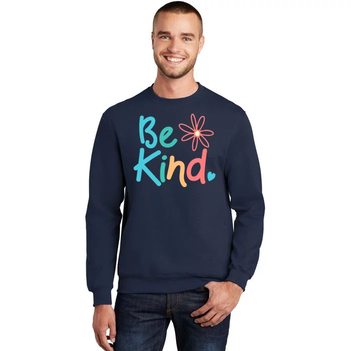 Be Kind Cute Colorful Gift Tall Sweatshirt