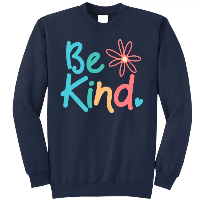 Be Kind Cute Colorful Gift Tall Sweatshirt