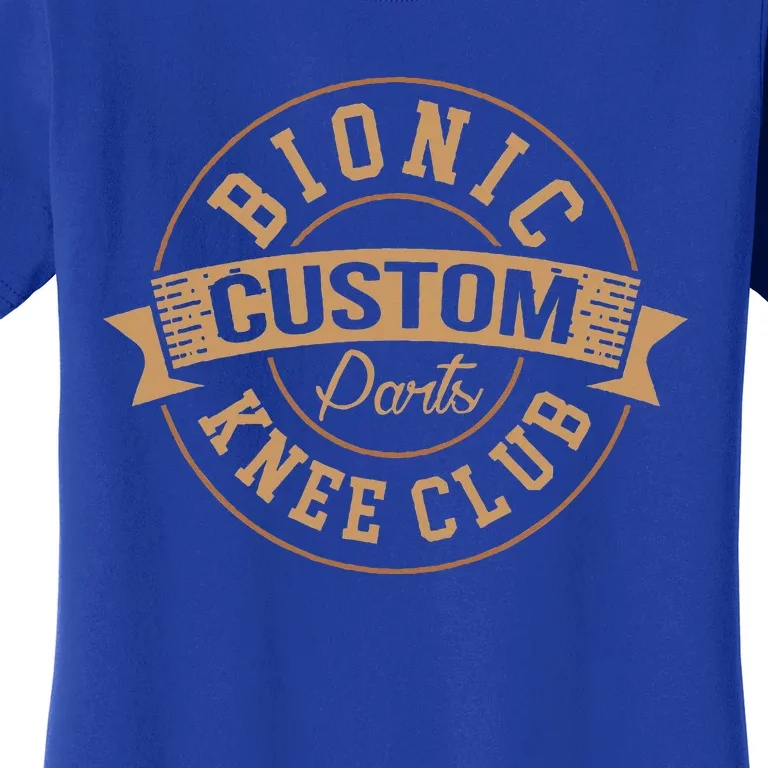 Bionic Knee Club Custom Parts Recover After Surgery Gag Women's T-Shirt