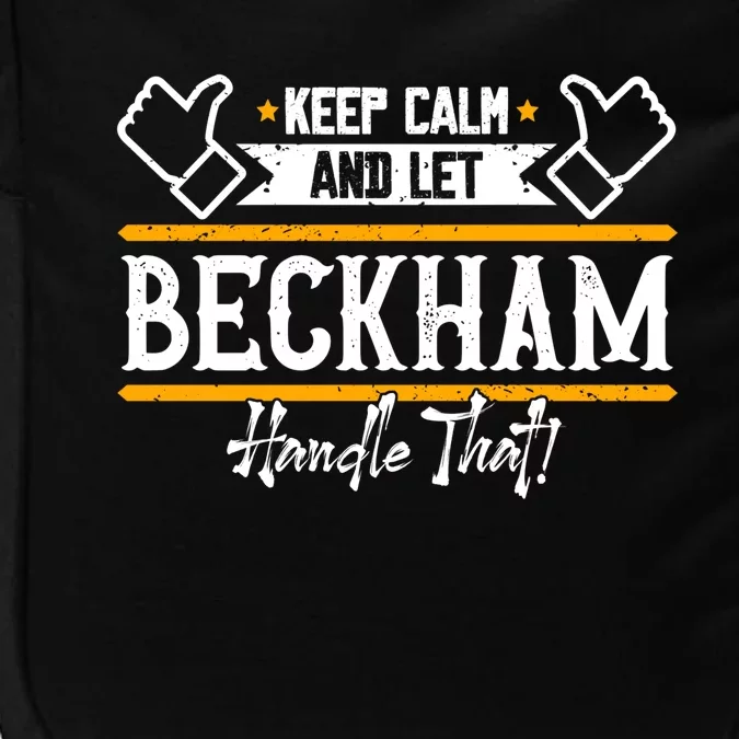 Beckham Keep Calm And Let Beckham Handle That Cool Gift Impact Tech Backpack