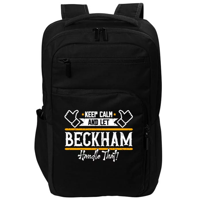 Beckham Keep Calm And Let Beckham Handle That Cool Gift Impact Tech Backpack