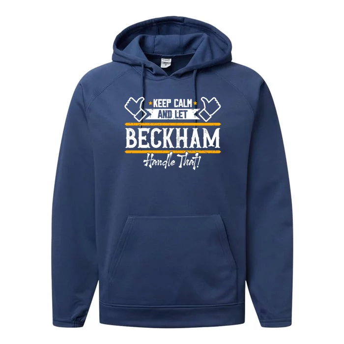 Beckham Keep Calm And Let Beckham Handle That Cool Gift Performance Fleece Hoodie