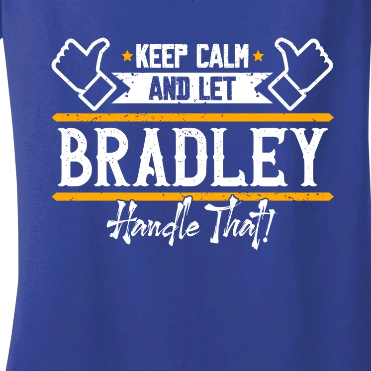 Bradley Keep Calm And Let Bradley Handle That Gift Women's V-Neck T-Shirt