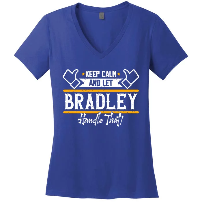 Bradley Keep Calm And Let Bradley Handle That Gift Women's V-Neck T-Shirt