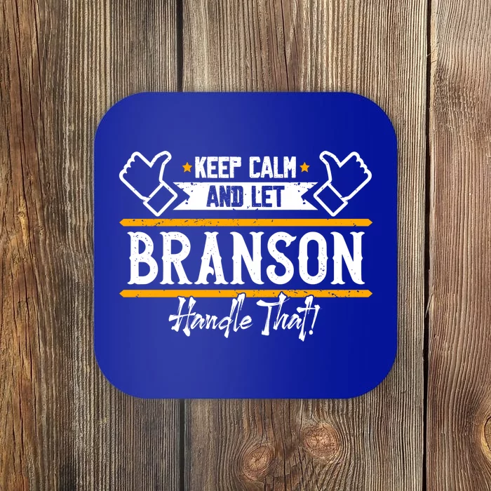 Branson Keep Calm And Let Branson Handle That Cute Gift Coaster