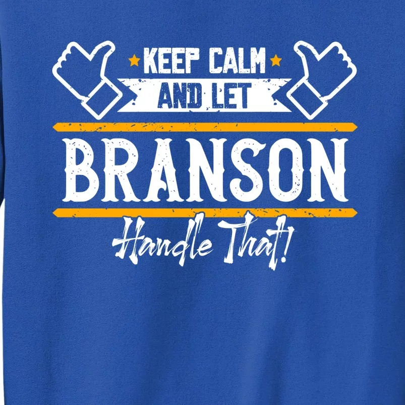 Branson Keep Calm And Let Branson Handle That Cute Gift Tall Sweatshirt