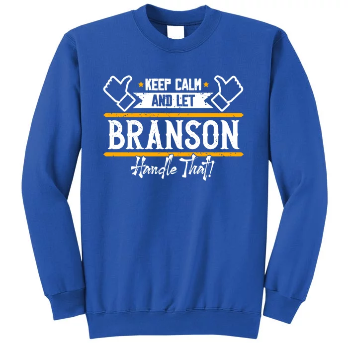 Branson Keep Calm And Let Branson Handle That Cute Gift Tall Sweatshirt