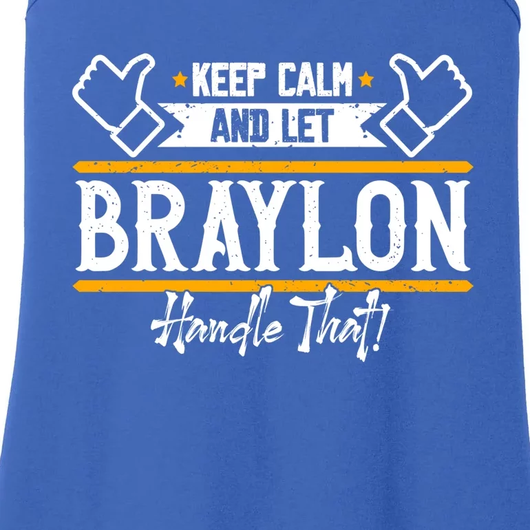 Braylon Keep Calm And Let Braylon Handle That Funny Gift Ladies Essential Tank