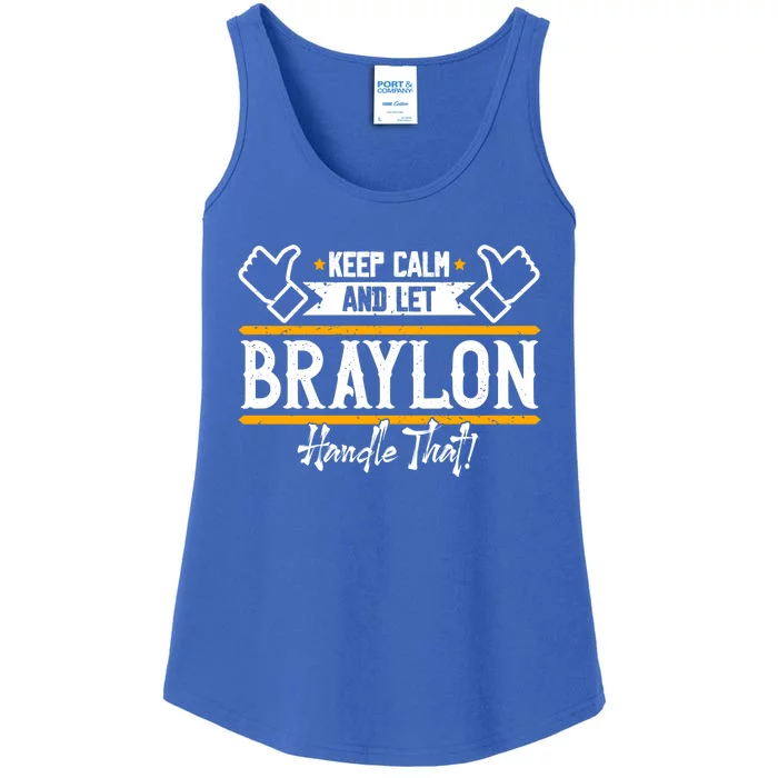 Braylon Keep Calm And Let Braylon Handle That Funny Gift Ladies Essential Tank