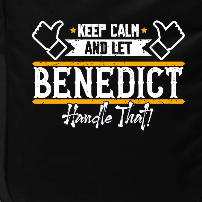 Benedict Keep Calm And Let Benedict Handle That Meaningful Gift Impact Tech Backpack