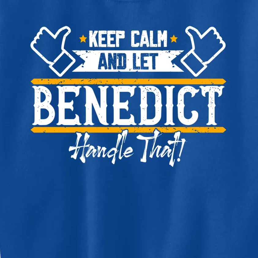 Benedict Keep Calm And Let Benedict Handle That Meaningful Gift Kids Sweatshirt