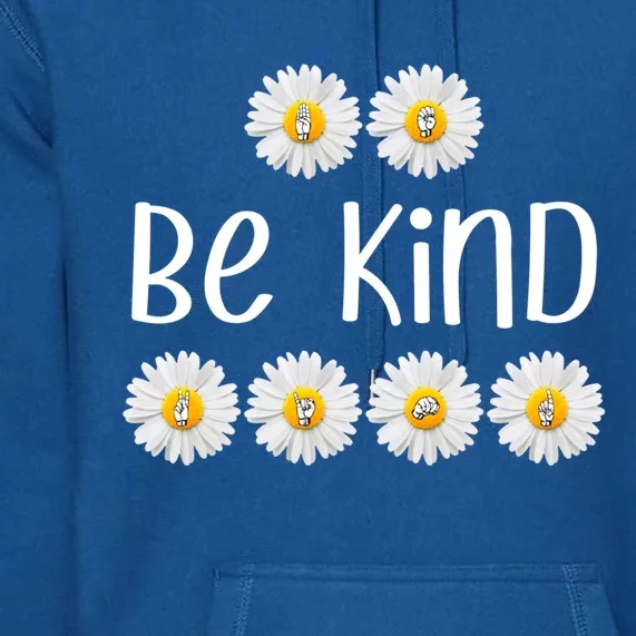 Be Kind Daisy American Hand Sign Language Asl Funny Gift Premium Hoodie