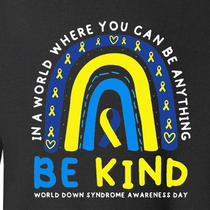 Be Kind Down Syndrome Awareness Blue Ribbon Rainbow March 21 Toddler Sweatshirt