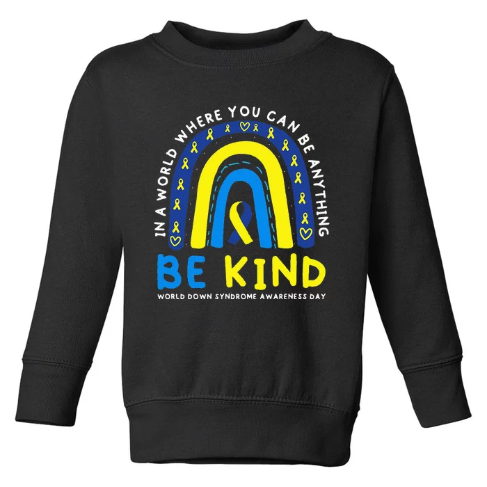 Be Kind Down Syndrome Awareness Blue Ribbon Rainbow March 21 Toddler Sweatshirt