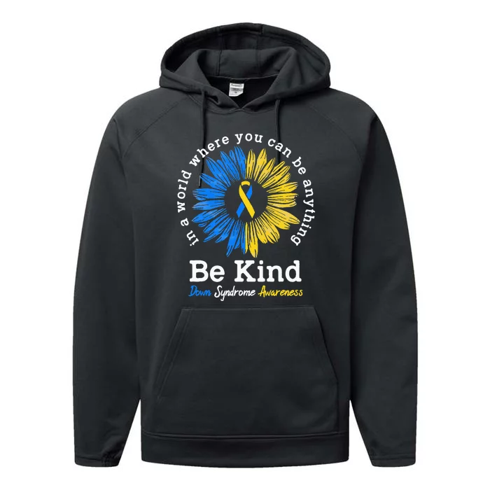 Be Kind Down Syndrome Awareness Ribbon Sunflower Kindness Performance Fleece Hoodie