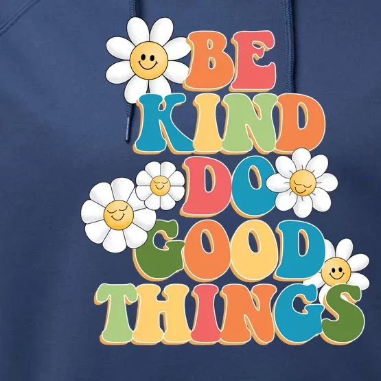 Be Kind Do Good Things Positive Quote Performance Fleece Hoodie