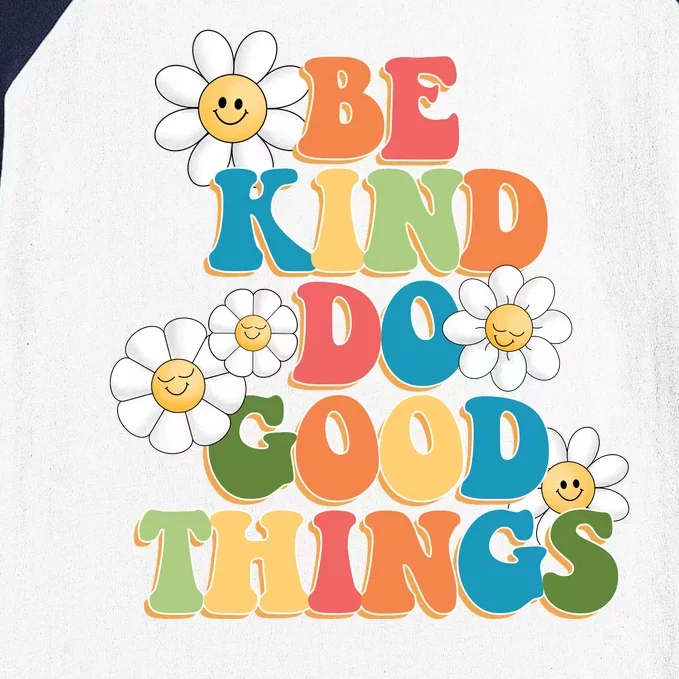 Be Kind Do Good Things Positive Quote Baseball Sleeve Shirt