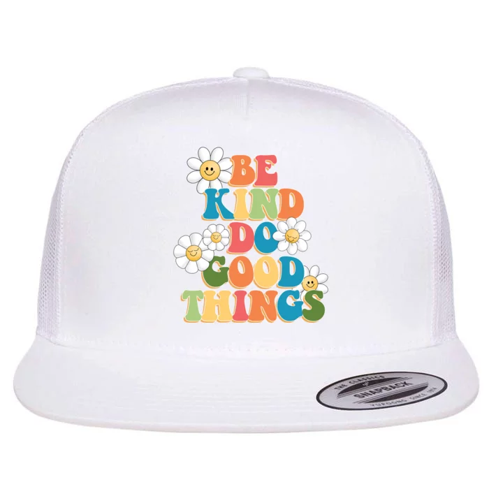 Be Kind Do Good Things Positive Quote Flat Bill Trucker Hat