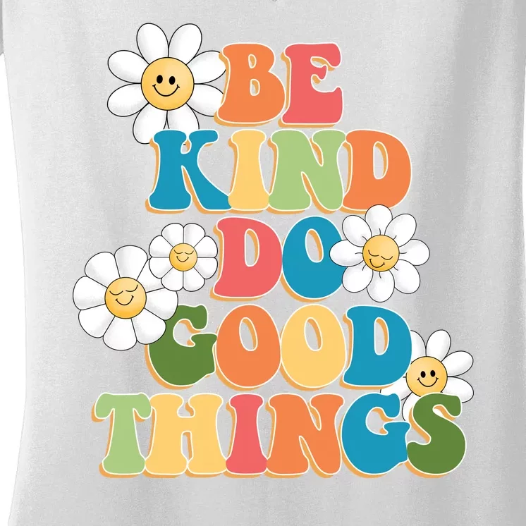 Be Kind Do Good Things Positive Quote Women's V-Neck T-Shirt