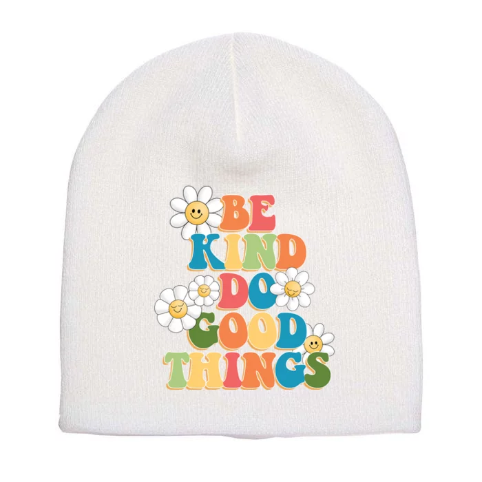 Be Kind Do Good Things Positive Quote Short Acrylic Beanie