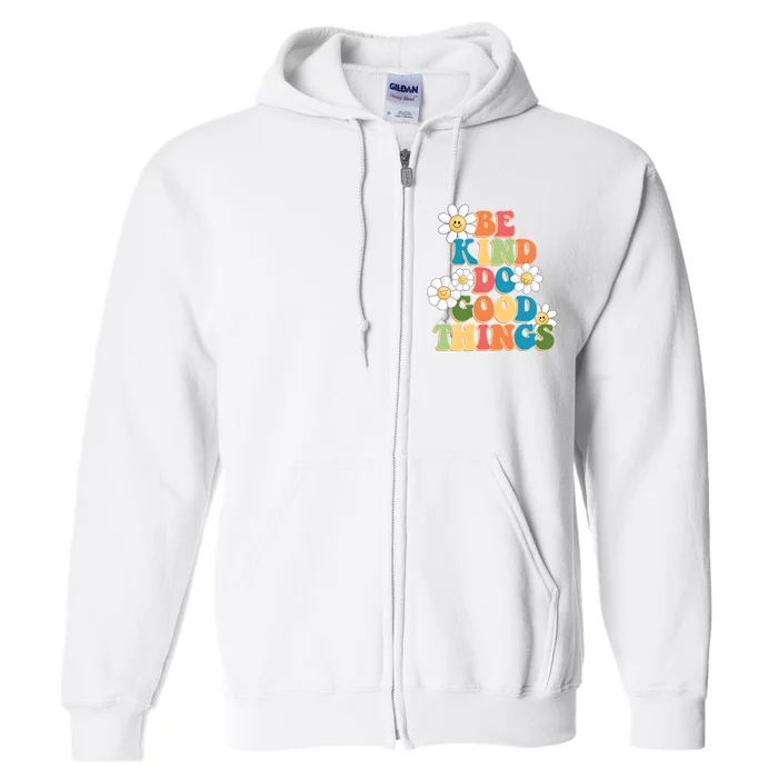 Be Kind Do Good Things Positive Quote Full Zip Hoodie