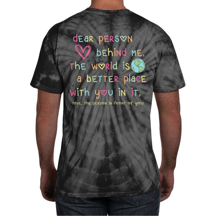 Be Kind Dear Person Behind Me The World Is A Better Place Front & Back Tie-Dye T-Shirt