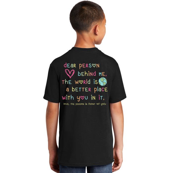 Be Kind Dear Person Behind Me The World Is A Better Place Front & Back Kids T-Shirt