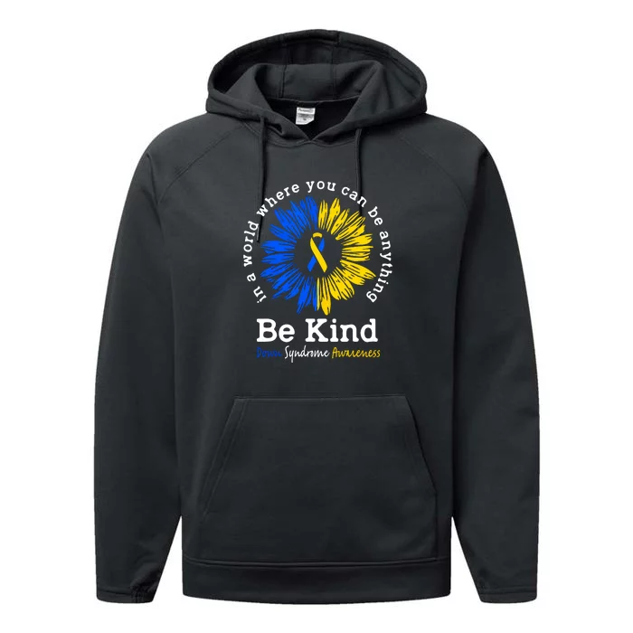 Be Kind Down Syndrome Awareness Ribbon Sunflower Kindness Gift Performance Fleece Hoodie