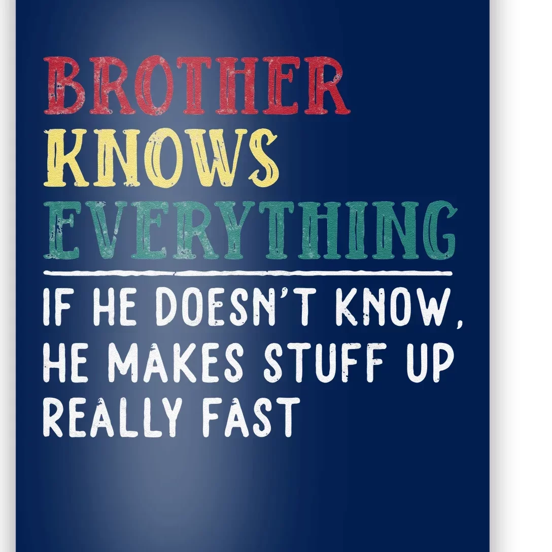 Brother Knows Everything Father's Day Gift For Funny Brother Poster