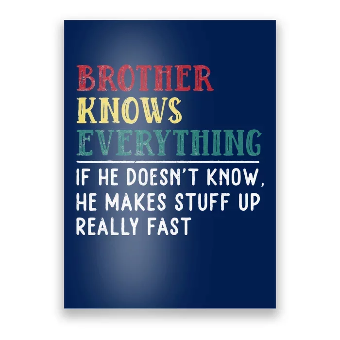 Brother Knows Everything Father's Day Gift For Funny Brother Poster