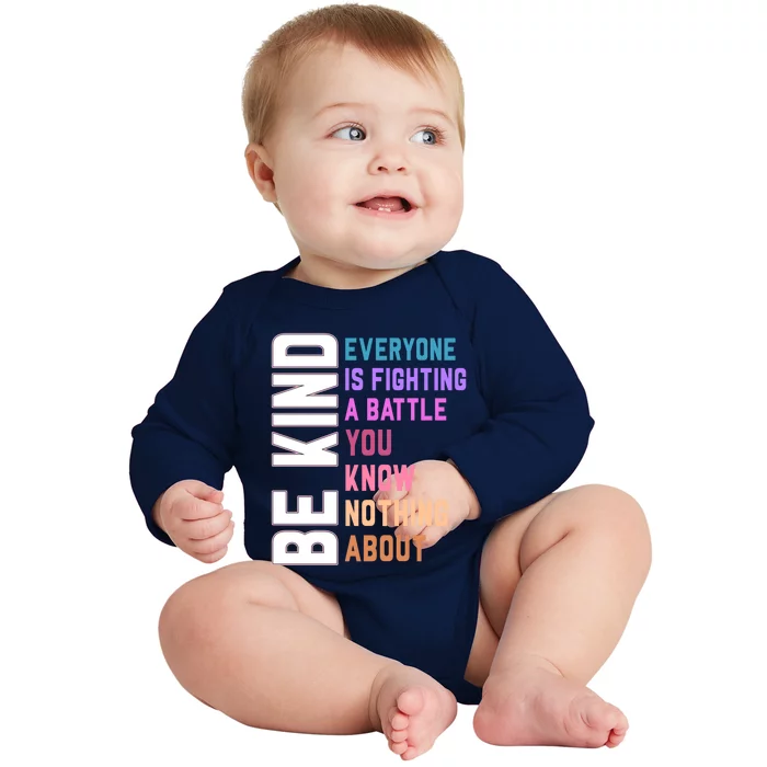 Be Kind Everyone Is Fighting A Battle You Know Nothing About Funny Gift Baby Long Sleeve Bodysuit