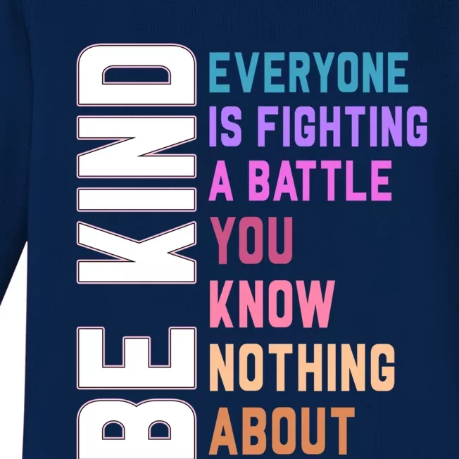 Be Kind Everyone Is Fighting A Battle You Know Nothing About Funny Gift Baby Long Sleeve Bodysuit