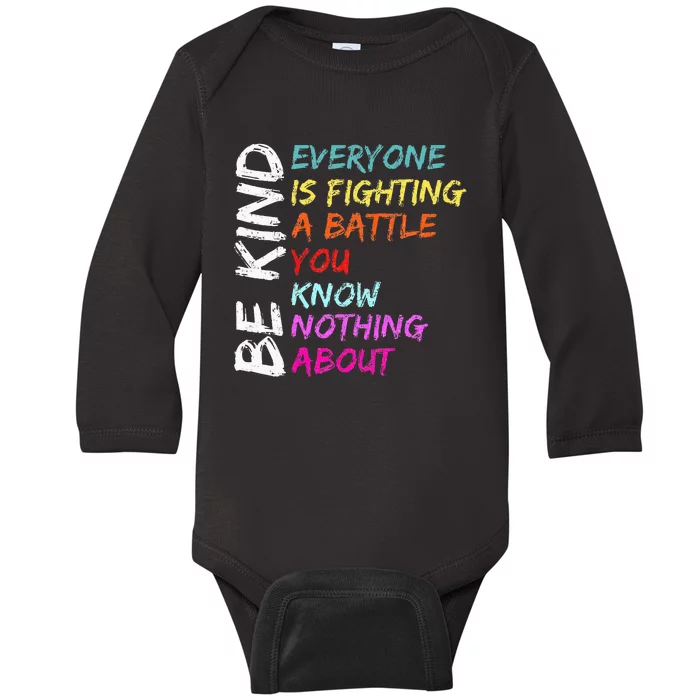 Be Kind Everyone Is Fighting A Battle You Know Nothing About Baby Long Sleeve Bodysuit