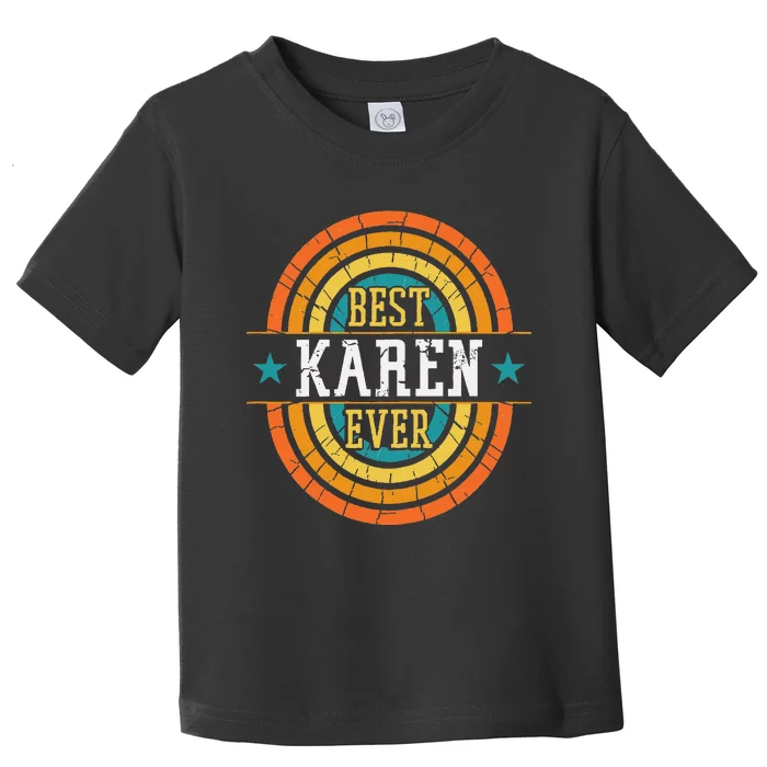 Best Karen Ever Funny Karen Name Toddler T-Shirt