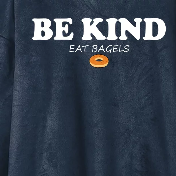 Be Kind Eat Bagels Funny Bagel Lovers Baking Bakery Meaningful Gift Hooded Wearable Blanket