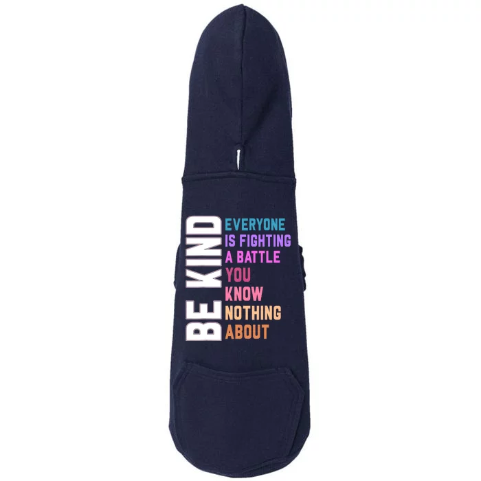 Be Kind Everyone Is Fighting A Battle You Know Nothing About Doggie 3-End Fleece Hoodie