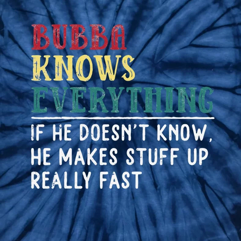 Bubba Knows Everything Father's Day Gift For Brother Bubba Tie-Dye T-Shirt