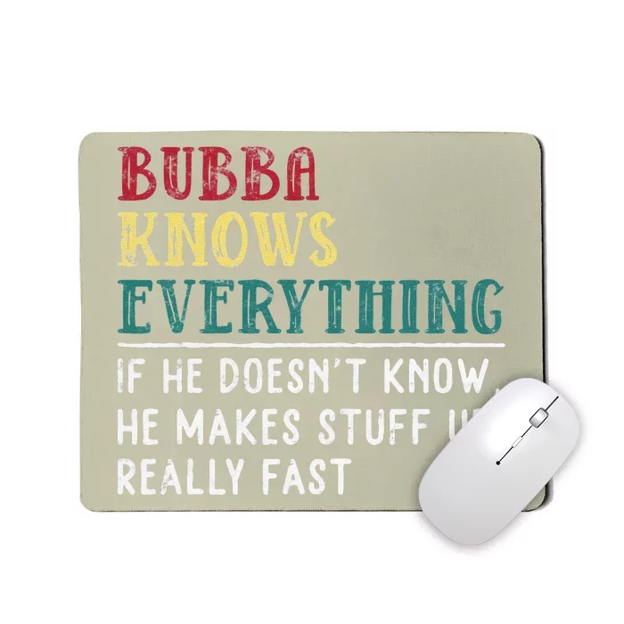 Bubba Knows Everything Father's Day Gift For Brother Bubba Mousepad