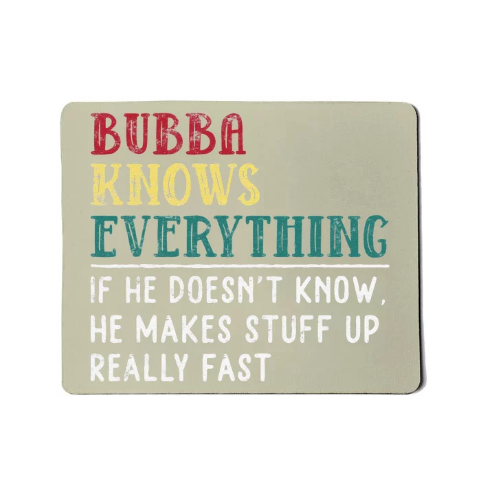 Bubba Knows Everything Father's Day Gift For Brother Bubba Mousepad