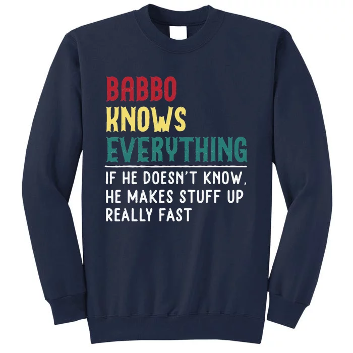 Babbo Know Everything Father Day Gift For Babbo Tall Sweatshirt